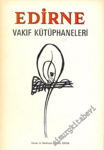 Edirne Vakıf Kütüphaneleri ( Tamamı ): Sultanların Vakıf Kütüphaneleri