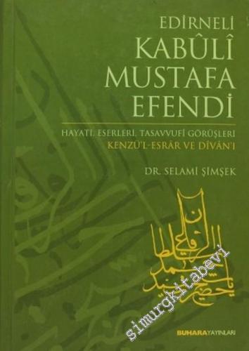 Edirneli Kabûli Mustafa Efendi: Hayatı, Eserleri, Tasavvufi Görüşleri,