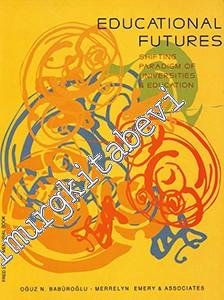 Educational Futures: Shifting Paradigm of Universities & Education -        2000