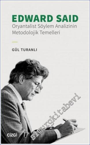 Edward Said : Oryantalist Söylem Analizinin Metodolojik Temelleri -        2022