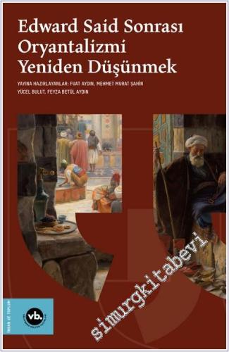 Edward Said Sonrası Oryantalizmi Yeniden Düşünmek - 2026