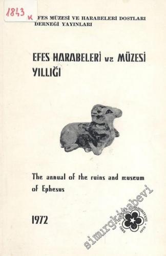Efes Harabeleri ve Müzesi Yıllığı 1972 = The Annual of the Ruins and M
