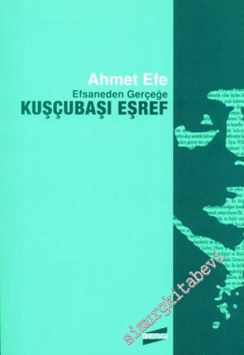 Efsaneden Gerçeğe Kuşçubaşı Eşref  -