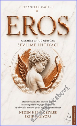 Efsaneler Çağı - 1 Eros: Geçmişten Günümüze Sevilme İhtiyacı