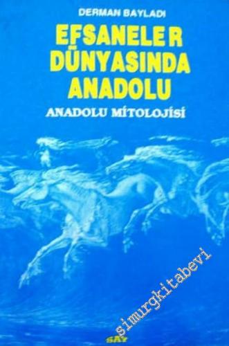 Efsaneler Dünyasında Anadolu : Anadolu Mitolojisi -        2000