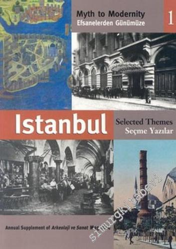 Efsanelerden Günümüze 1: İstanbul Seçme Yazılar = Myth to Modernty Ist