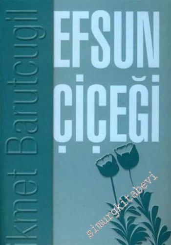Efsun Çiçeği = Efsun Flowers
