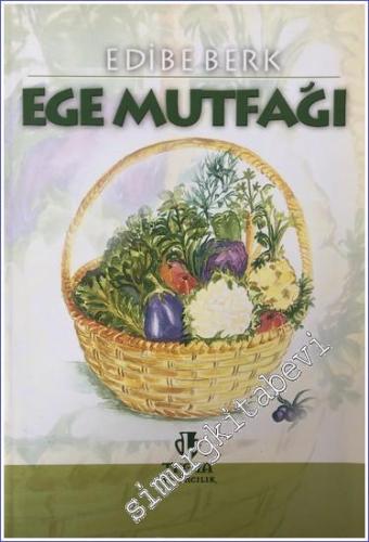 Ege Mutfağı: Doğası Otları ve Ot Yemekleriyle Bodrum -        2005