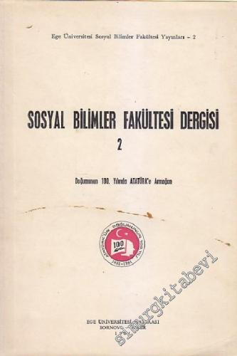 Ege Üniversitesi Sosyal Bilimler Fakültesi Dergisi - Doğumunun 100. Yılında Atatürk'e Armağan - Sayı: 2