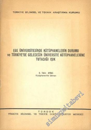 Ege Üniversitesinde Kütüphanelerin Durumu ve Türkiye'de Geleceğin Üniversite Kütüphanelerine Tutacağı Işık -        1976