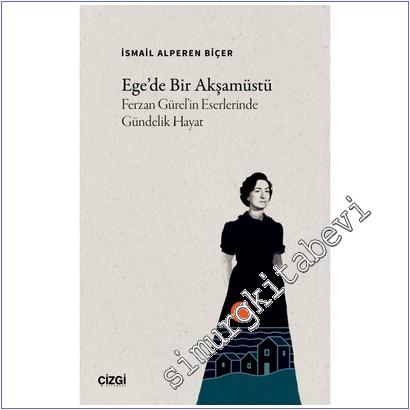 Ege'de Bir Akşamüstü: Ferzan Gürel'in Eserlerinde Gündelik Hayat -        2025