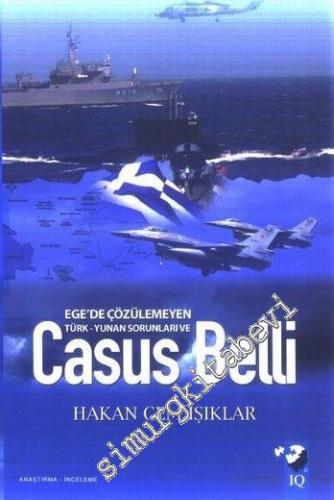 Ege'de Çözülemeyen Türk - Yunan Sorunları ve Casus Belli -