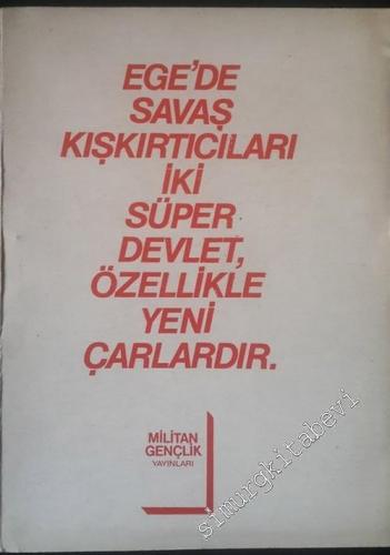 Ege'de Savaş Kışkırtıcıları İki Süper Devlet, Özellikle Yeni Çıkarlardır -