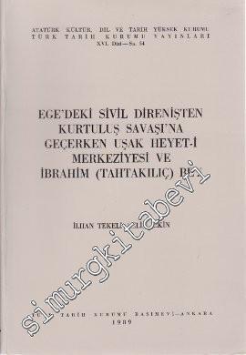 Ege'deki Sivil Direnişten Kurtuluş Savaşı'na Geçerken Uşak Heyeti-i Merkeziyesi ve İbrahim ( Tahtakılıç ) Bey -        1989