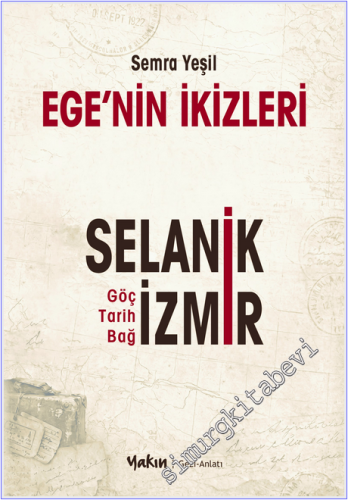 Ege'nin İkizleri : Selanik ve İzmir - Göç Tarih Bağ