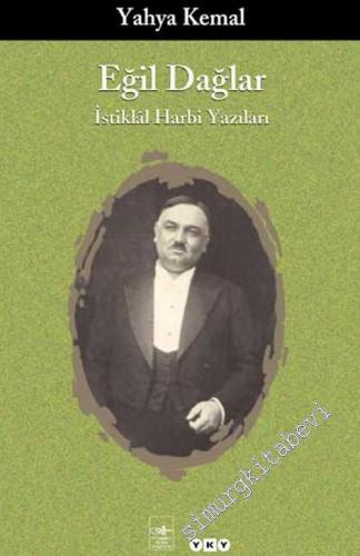 Eğil Dağlar: İstiklal Harbi Yazıları -        2005