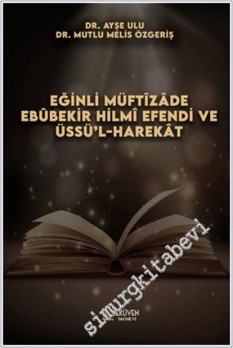 Eğinli Müftizade Ebubekir Hilmi Efendi ve Üssül - harekat -        2025