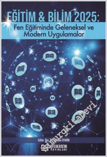 Eğitim - Bilim 2025: Fen Eğitiminde Geleneksel ve Modern Uygulamalar -        2025
