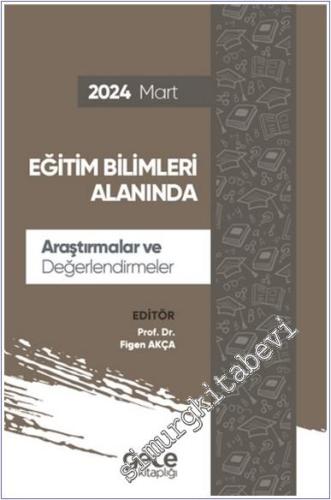 Eğitim Bilimleri Alanında Araştırmalar ve Değerlendirmeler - Mart 2024 -        2024