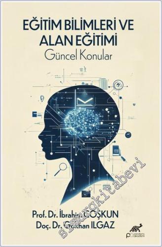 Eğitim Bilimleri ve Alan Eğitimi : Güncel Konular -        2025