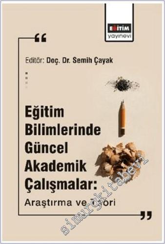 Eğitim Bilimlerinde Güncel Akademik Çalışmalar : Araştırma ve Teori -        2025