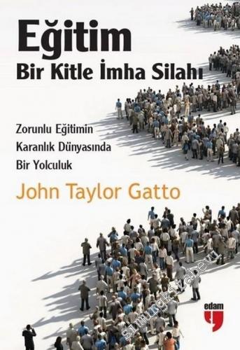 Eğitim: Bir Kitle İmha Silahı - Zorunlu Eğitimin Karanlık Dünyasında Bir Yolculuk -        2018