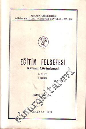 Eğitim Felsefesi: Kavram Çözümlemesi 1. Cilt, I. Kısım -