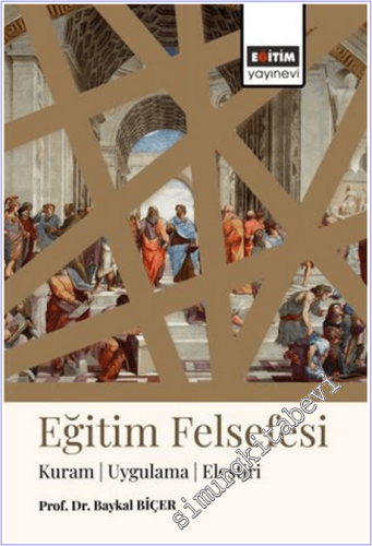 Eğitim Felsefesi Kuram, Uygulama, Eleştiri - 2026