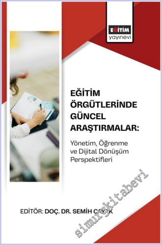 Eğitim Örgütlerinde Güncel Araştırmalar: Yönetim, Öğrenme ve Dijital D