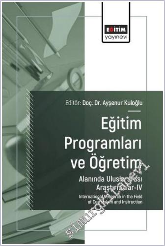 Eğitim Programları ve Öğretim Alanında Uluslararası Araştırmalar - 4 =  International Research in the Field of Curriculum and Instruction -        2025
