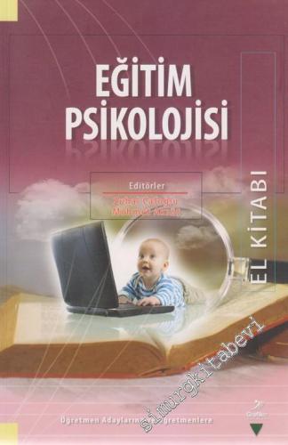 Eğitim Psikolojisi El Kitabı: Öğretmen Adaylarına ve Öğretmenlere -
