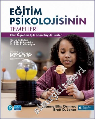 Eğitim Psikolojisinin Temelleri Etkili Öğretime Işık Tutan Büyük Fikirler = Essentials of Educational Psychology-Big Ideas to Guide Effective Teaching -        2024