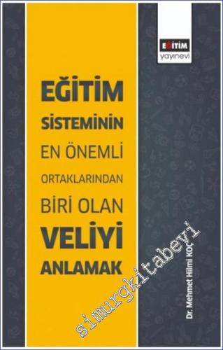 Eğitim Sisteminin En Önemli Ortaklarından Biri Olan Veliyi Anlamak -        2023