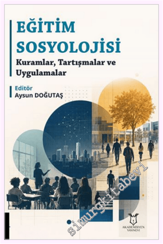Eğitim Sosyolojisi: Kuramlar, Tartışmalar ve Uygulamalar - 2026