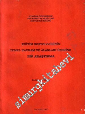 Eğitim Sosyolojisinin Temel Kavram ve Alanları Üzerine Bir Araştırma  -