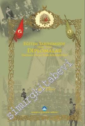 Eğitim Tarihimizde Diplomalar (1840-1950): Dağcan Olcay Perk Koleksiyonu -
