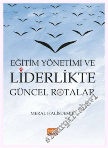 Eğitim Yönetimi ve Liderlikte Güncel Rotalar -