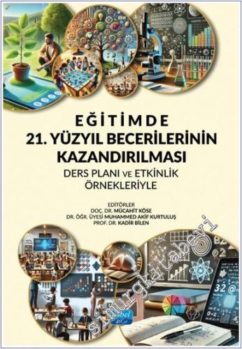 Eğitimde 21. Yüzyıl Becerilerinin Kazandırılması - Ders Planı ve Etkinlik Örnekleriyle - 2025