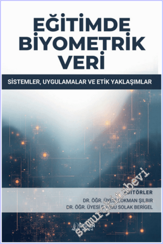 Eğitimde Biyometrik Veri: Sistemler, Uygulamalar ve Etik Yaklaşımlar -        2025