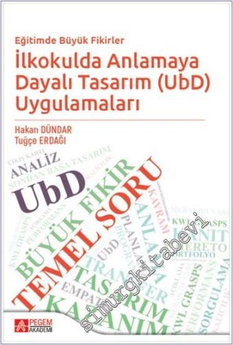 Eğitimde Büyük Fikirler İlkokulda Anlamaya Dayalı Tasarım (UbD) Uygulamaları -        2024