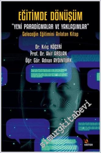 Eğitimde Dönüşüm: Yeni Paradigmalar ve Yaklaşımlar - Geleceğin Eğitimini Anlatan Kitap -        2025