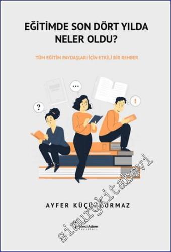 Eğitimde Son Dört Yılda Neler Oldu : Tüm Eğitim Paydaşları için Etkili Bir Rehber -        2024