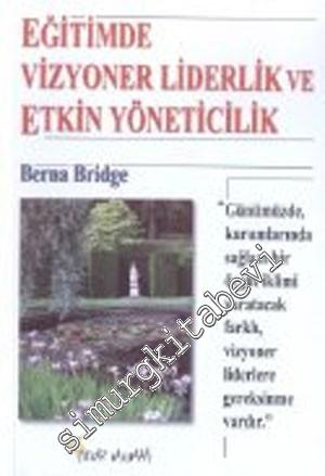 Eğitimde Vizyoner Liderlik ve Etkin Yöneticilik -