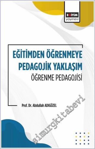 Eğitimden Öğrenmeye Pedagojik Yaklaşım Öğrenme Pedagojisi -        2024