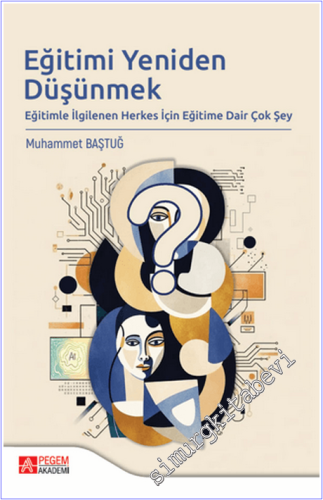 Eğitimi Yeniden Düşünmek : Eğitimle İlgilenen Herkes İçin Eğitime Dair Çok Şey -        2025