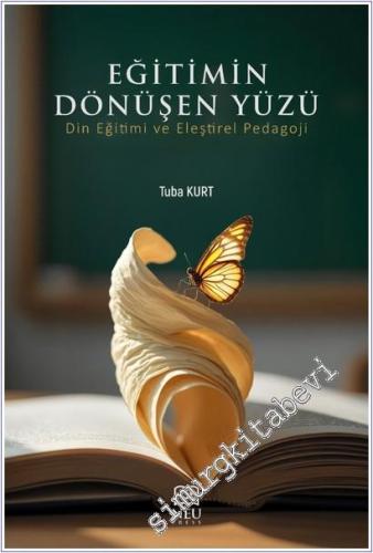 Eğitimin Dönüşen Yüzü : Din Eğitimi ve Eleştirel Pedagoji -        2025