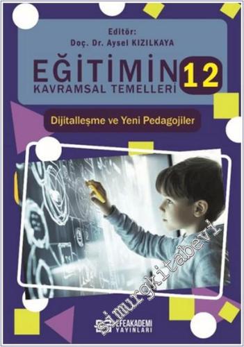 Eğitimin Kavramsal Temelleri-12 : Dijitalleşme ve Yeni Pedagojiler -        2025