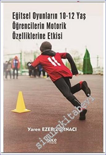 Eğitsel Oyunların 10-12 Yaş Öğrencilerin Motorik Özelliklerine Etkisi -        2023