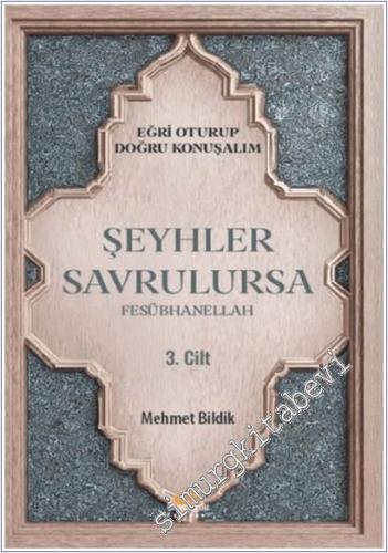 Eğri Oturup Doğru Konuşalım - Şeyhler Savrulursa - Fesübhanellah 3. Ci