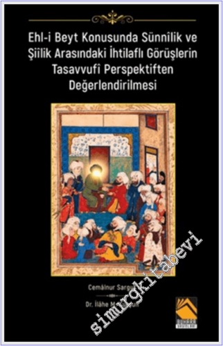 Ehl-i Beyt Konusunda Sünnilik ve Şiilik Arasındaki İhtilaflı Görüşlerin Tasavvufî Perspektiften Değerlendirilmesi -